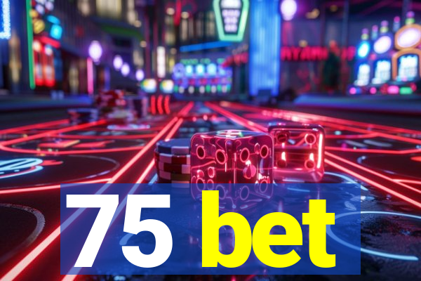 75 bet